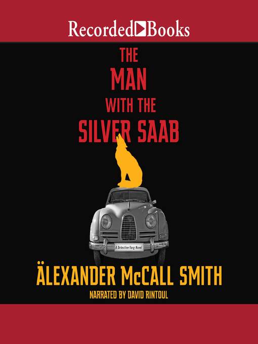 Title details for The Man with the Silver Saab by Alexander McCall Smith - Available